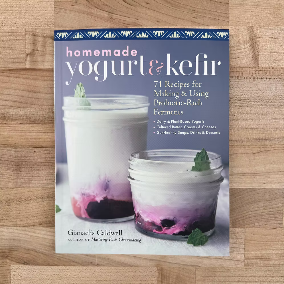 Homemade Yogurt & Kefir: 71 Recipes - Preserved Oakland